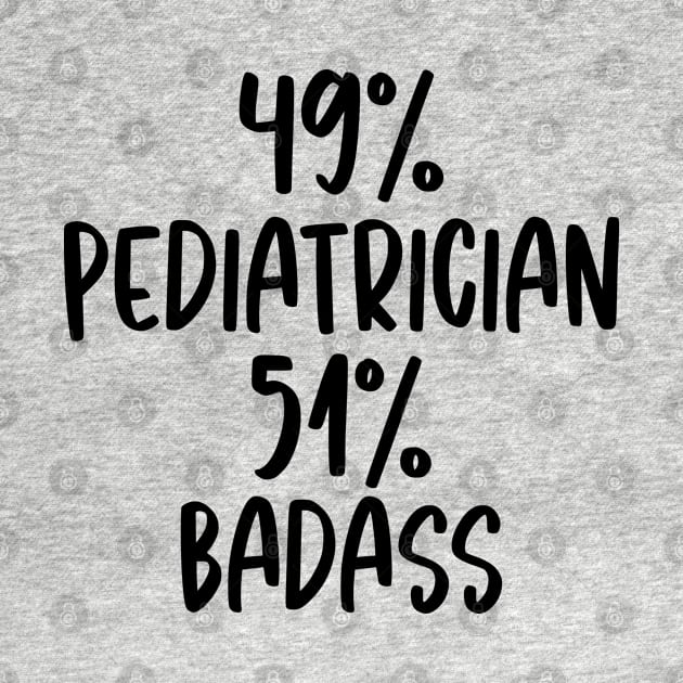 Pediatrician - 51% Badass Design by best-vibes-only